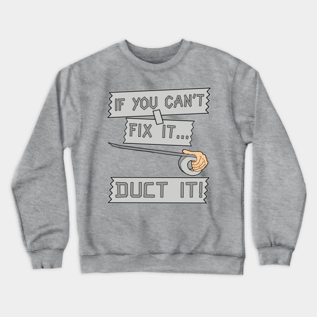 If You Can't Fix It Duct It! Crewneck Sweatshirt by JakeRhodes